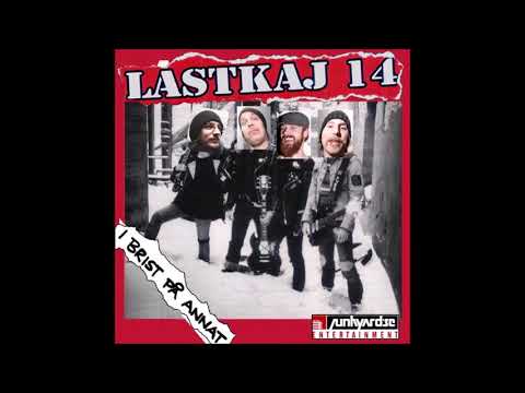 Lastkaj 14  -  I Brist På Annat  (FULL CD ALBUM 2010)