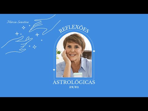Reflexões Astrológicas - 29/01/2026, por Márcia Fernandes