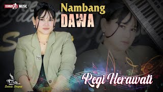 Download lagu NAMBANG DAWA | REGI HERAWATI | TERNODA MUSIC mp3