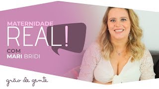Mari Bridi responde perguntas de seguidoras da Grão de Gente | MATERNIDADE REAL #1
