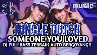 Download lagu JUNGLE DUTCH DJ SOMEONE YOU LOVED FULL BASS TERBAIK AUTO BERGOYANG!! mp3