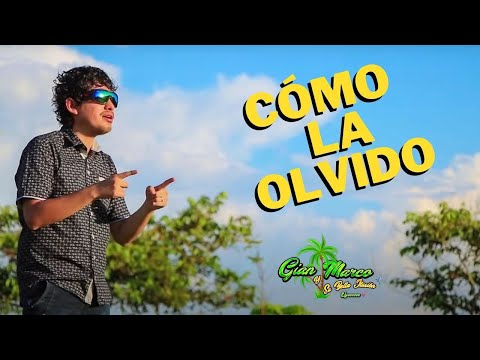 GIAN MARCO Y SU BELLA ILUSIÓN - CÓMO LA OLVIDO ( VIDEO OFICIAL )