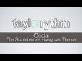 Taylorythm - Coda (The Superheroes Hangover ...