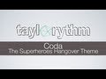 Taylorythm - Coda (The Superheroes Hangover ...