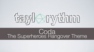 Taylorythm - Coda (The Superheroes Hangover Theme)