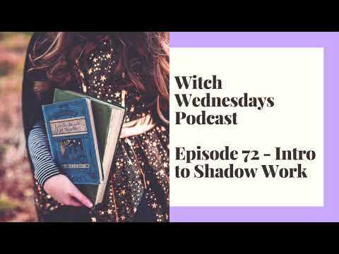 Witch Wednesdays Podcast Episode 72.- Intro to Shadow Work