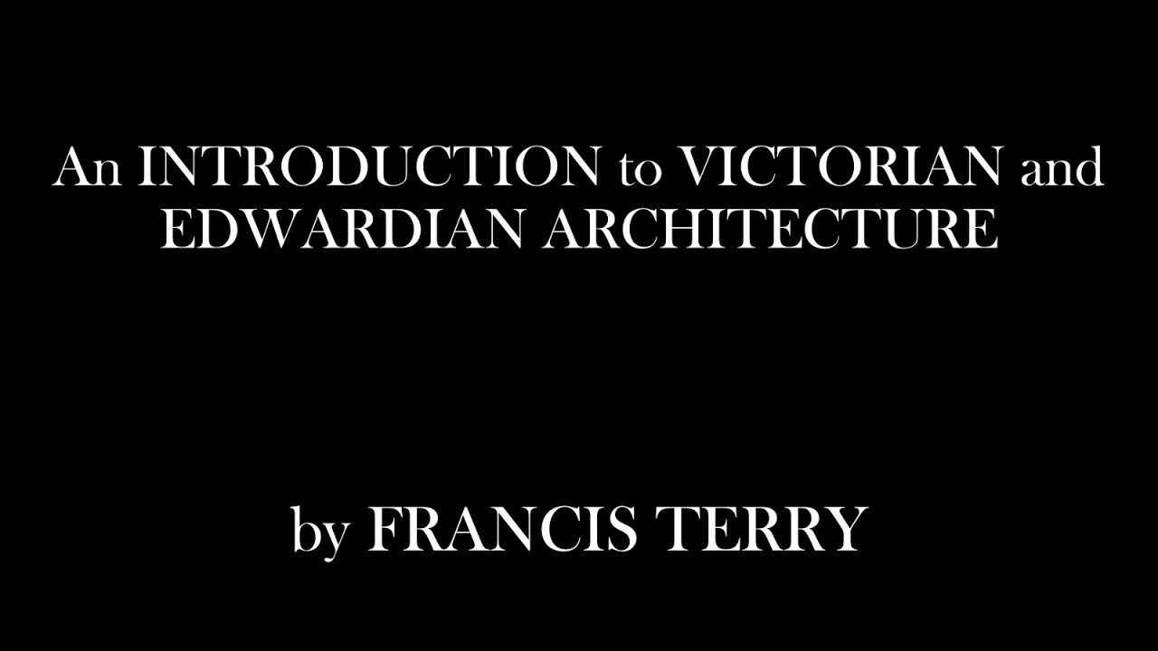 An Introduction to Victorian and Edwardian Architecture