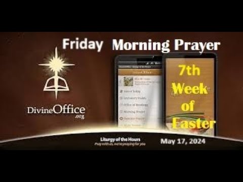 Divine Office Lauds 7th Friday of Easter May 17, 2024