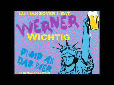 DJ Hangover feat. Werner Wichtig - Pump Ab Das Bier (2k16 Mallorca Remix)