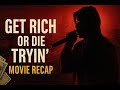 Get Rich Or Die Tryin 50 Cent Movie Recap Rapper S Story Explained