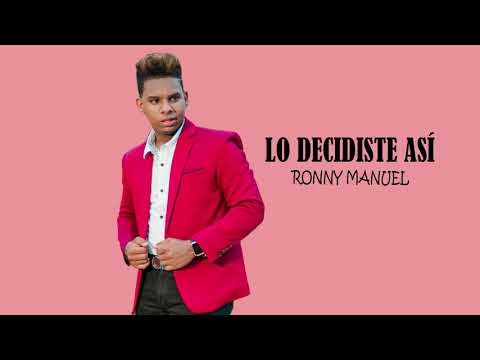 Ronny Manuel / Lo Decidiste Así