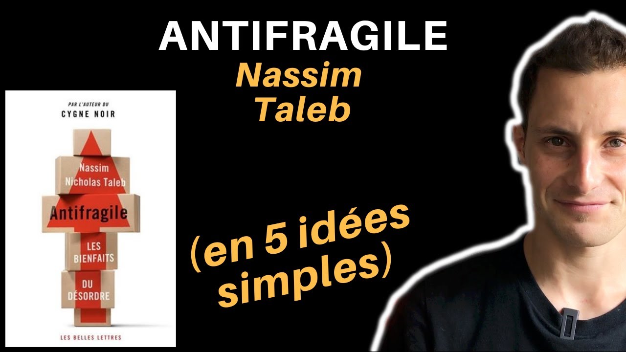 ANTIFRAGILE DE NASSIM NICHOLAS TALEB (en 5 idées simples)