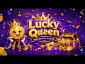 Lucky Queen Is Here Spin Play And Win Exciting Rewards