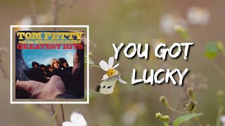 You Got Lucky (Lyrics) by Tom Petty and the Heartbreakers
