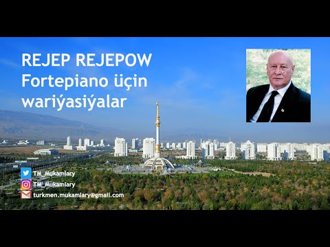 Rejep Rejepow – Fortepiano üçin wariýasiýalar; (Variations for piano); (Turkmen Classical Music);