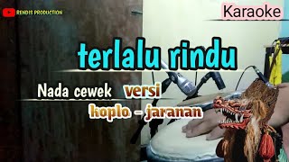 Download lagu Terlalu Rindu ( karaoke ) versi koplo - jaranan mp3