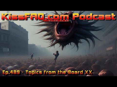 KissFAQ Podcast Ep.489 - Topics from the Board XX