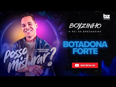 BOTADONA FORTE - BOYZINHO O REI DA BREGADEIRA - POSSO MISTURAR ?