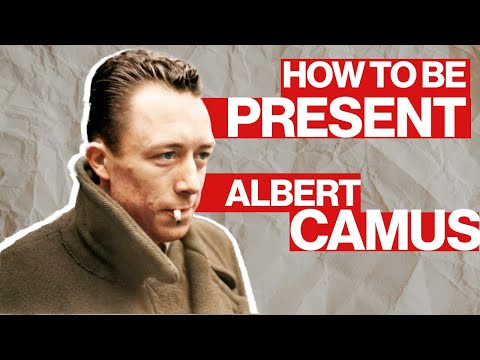 Albert Camus - 4 Principles for Being Present