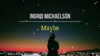 Ingrid Michaelson - "Maybe" (lyric)