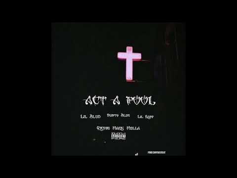 Lil Blvd - Act A Fool Ft. Swifty Blue , Lil Kapp & Richie Makin Mulla (Prod.CamTheGreat)