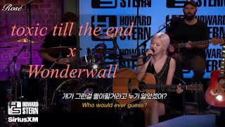 Download lagu 🎧 로제 Rosé - toxic till the end x Wonderwall Mashup (Live From Howard Stern) [가사해석] mp3