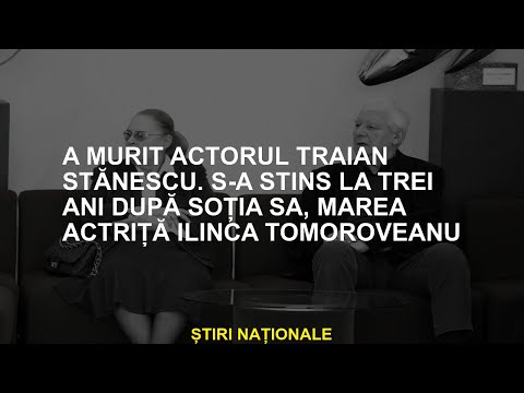 Actorul Traian Stănescu a încetat din viață. A murit la trei ani după moartea soției sale, marea act