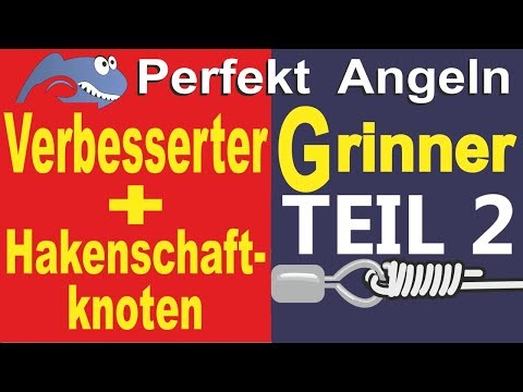 Perfekt Angeln - GRINNER TEIL 2, verbesserter einer der stärksten Angelknoten und Hakenschaftknoten