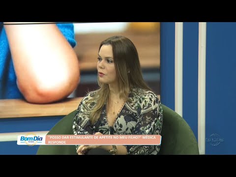 “Posso dar estimulante de apetite no meu filho?” Médica responde 01 08 2022