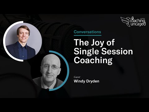 The Joy of Single Session Coaching - A Conversation with Windy Dryden