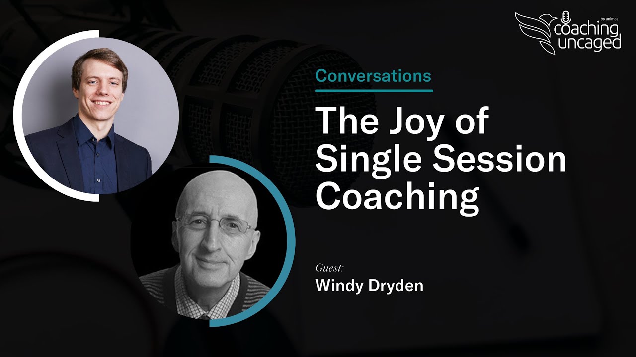 The Joy of Single Session Coaching - A Conversation with Windy Dryden