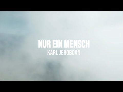 Karl Jeroboan - Nur ein Mensch [Official Video]
