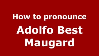 How to pronounce Adolfo Best Maugard