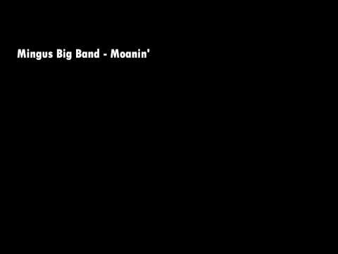 Mingus Big Band - Moanin'