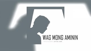 Rico Blanco - Wag Mong Aminin (Official Lyric Video)