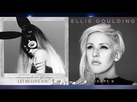 "Let Me Love You" vs. "Figure 8" - Ariana Grande vs. Ellie Goulding (Mashup!)