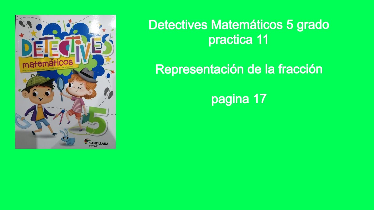 Practica 11 de Detectives Matemáticos 5 grado de primaria pagina 17. Representación de la fracción