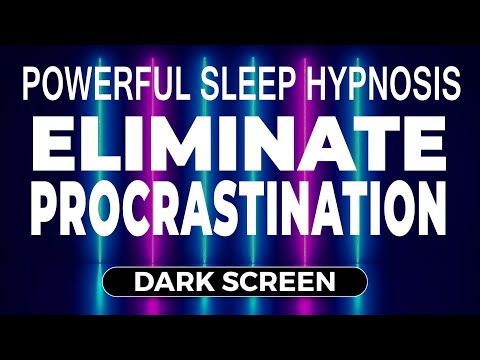 Deep Sleep Hypnosis 💤 to STOP Procrastination 🧘 - Self Hypnosis, Dark Screen Hypnotherapy Creativity