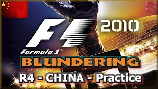 F1 2010 BLUNDERING - PS3 - Round 4 : China - Practice
