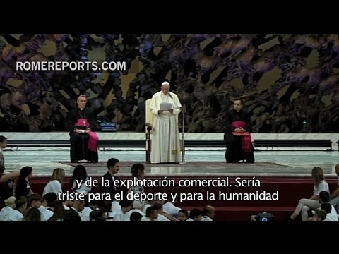 El Papa pide que el deporte no se manipule ni se convierta en negocio