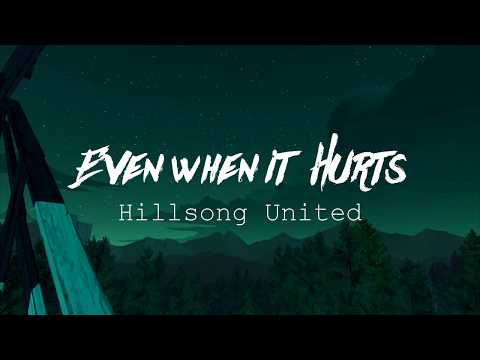 🎵Even when it Hurts Lyrics-Hillsong United