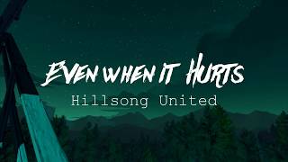 🎵Even when it Hurts Lyrics-Hillsong United
