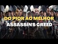 Do Pior Ao Melhor Assassin 39 s Creed