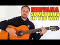 Nirvana - Something In The Way Lesson