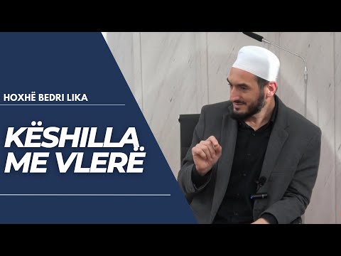 Këshilla me vlerë - Hoxhë Bedri Lika