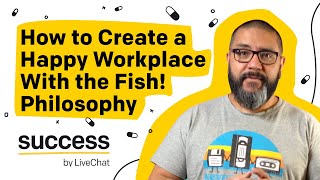 How to Create a Happy Workplace With the Fish! Phi