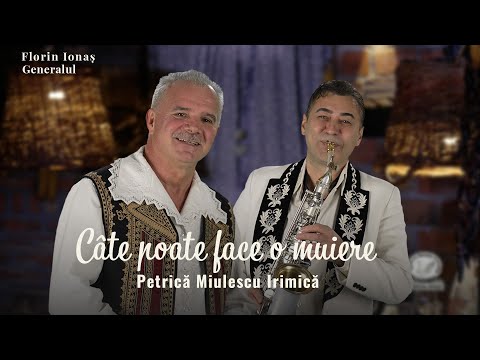 Câte poate face o muiere - Petrică Miulescu Irimică  | Florin Ionaș Generalul