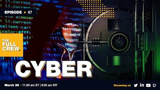 Full Crew Episode 67: Cyber