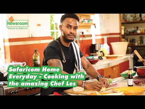 Everyday home series: Cooking with Chef Les #SafaricomNewsroom