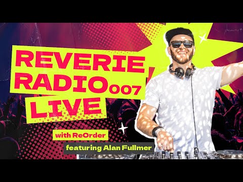 Reverie Radio 007 Live with ReOrder feat. Alan Fullmer Guestmix